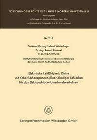 bokomslag Elektrische Leitfhigkeit, Dichte und Oberflchenspannung fluoridhaltiger Schlakken fr das Elektroschlacke-Umschmelzverfahren