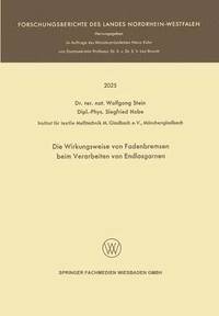bokomslag Die Wirkungsweise von Fadenbremsen beim Verarbeiten von Endlosgarnen