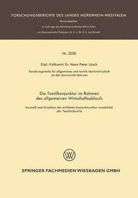 bokomslag Die Textilkonjunktur Im Rahmen Des Allgemeinen Wirtschaftsablaufs: Ausmaß Und Ursachen Der Erhöhten Konjunkturellen Instabilität Der Textilindustrie