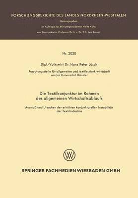 bokomslag Die Textilkonjunktur Im Rahmen Des Allgemeinen Wirtschaftsablaufs: Ausmaß Und Ursachen Der Erhöhten Konjunkturellen Instabilität Der Textilindustrie
