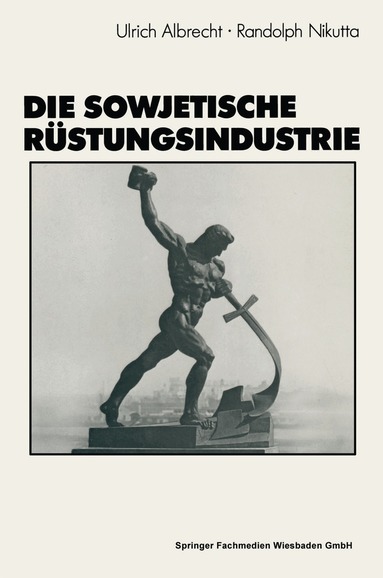 Ulrich Albrecht - Die sowjetische Rüstungsindustrie, Häftad