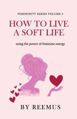 How to Live a Soft Life 1