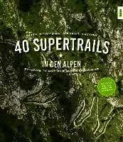 Gitta Beimfohr, Markus Greber - 40 Supertrails in den Alpen, Häftad. Tillgänglighet: Lägg i varukorg