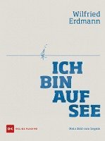 Wilfried Erdmann - Ich bin auf See, Inbunden