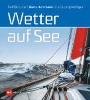 Ralf Brauner, Boris Herrmann, Hans-Jörg Nafzger - Wetter auf See, Inbunden