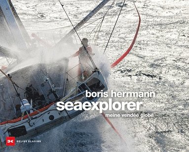 Delius Klasing - Boris Herrmann Seaexplorer, Inbunden