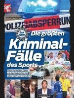 bokomslag Die größten Kriminalfälle des Sports