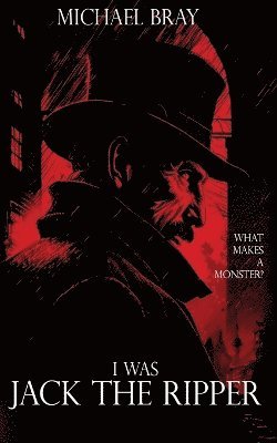 Michael Bray - I Was Jack the Ripper, Häftad