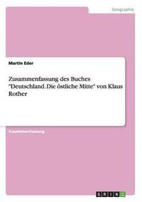 bokomslag Zusammenfassung des Buches Deutschland. Die oestliche Mitte von Klaus Rother