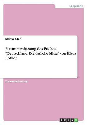 bokomslag Zusammenfassung des Buches Deutschland. Die stliche Mitte von Klaus Rother