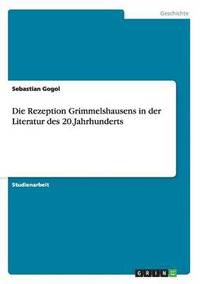 bokomslag Die Rezeption Grimmelshausens in der Literatur des 20.Jahrhunderts