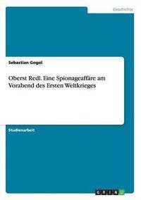 bokomslag Oberst Redl. Eine Spionageaffare am Vorabend des Ersten Weltkrieges