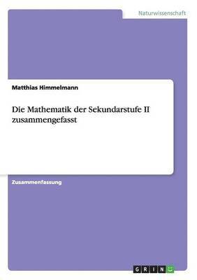 Matthias Himmelmann - Mathematik der Sekundarstufe II zusammengefasst, Häftad