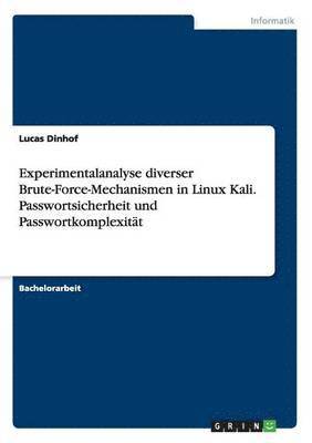 Experimentalanalyse diverser Brute-Force-Mechanismen in Linux Kali. Passwortsicherheit und Passwortkomplexitat 1