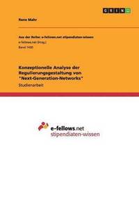 bokomslag Konzeptionelle Analyse der Regulierungsgestaltung von &quot;Next-Generation-Networks&quot;