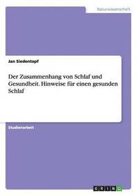 bokomslag Der Zusammenhang von Schlaf und Gesundheit. Hinweise fr einen gesunden Schlaf