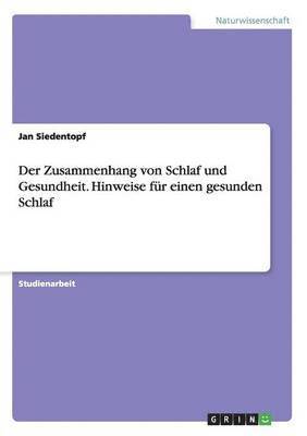Jan Siedentopf - Zusammenhang von Schlaf und Gesundheit. Hinweise für einen gesunden Schlaf, Häftad