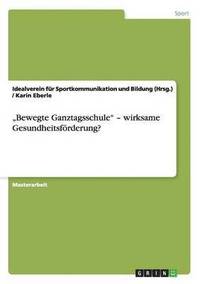 bokomslag &quot;Bewegte Ganztagsschule&quot; - wirksame Gesundheitsfrderung?