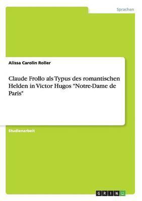 bokomslag Claude Frollo als Typus des romantischen Helden in Victor Hugos &quot;Notre-Dame de Paris&quot;