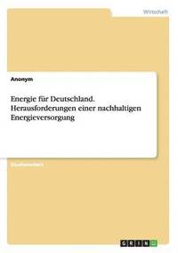 bokomslag Energie fr Deutschland. Herausforderungen einer nachhaltigen Energieversorgung