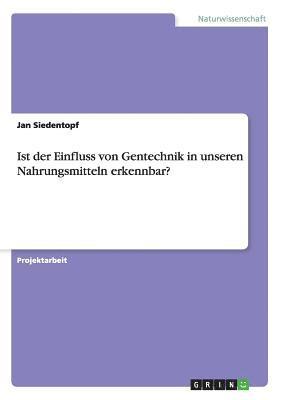 Ist der Einfluss von Gentechnik in unseren Nahrungsmitteln erkennbar? 1