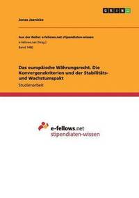 bokomslag Das europische Whrungsrecht. Die Konvergenzkriterien und der Stabilitts- und Wachstumspakt