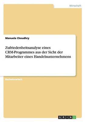 bokomslag Zufriedenheitsanalyse eines CRM-Programmes aus der Sicht der Mitarbeiter eines Handelsunternehmens