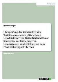 bokomslag berprfung der Wirksamkeit des Trainingsprogramms &quot;Wir werden Lesedetektive&quot; von Katja Rhl und Elmar Souvignier zur Frderung von Lesestrategien an der Schule mit dem