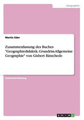 bokomslag Zusammenfassung des Buches &quot;Geographiedidaktik. Grundriss Allgemeine Geographie&quot; von Gisbert Rinschede