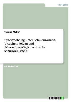 bokomslag Cybermobbing unter Schülern/innen. Ursachen, Folgen und Präventionsmöglichkeiten der Schulsozialarbeit