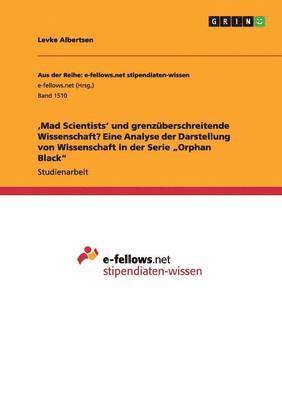 bokomslag 'Mad Scientists' und grenzuberschreitende Wissenschaft? Eine Analyse der Darstellung von Wissenschaft in der Serie 'Orphan Black