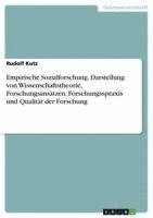 Rudolf Kutz - Empirische Sozialforschung. Darstellung von Wissenschaftstheorie, Forschungsansätzen, Forschungsspraxis und Qualität der Forschung, Häftad