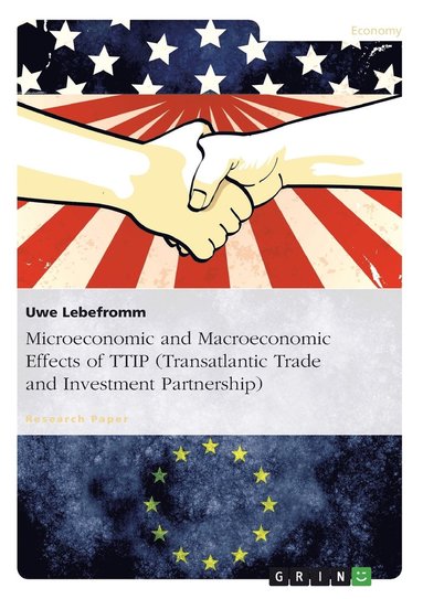 Uwe Lebefromm - Microeconomic and Macroeconomic Effects of TTIP (Transatlantic Trade and Investment Partnership), Häftad