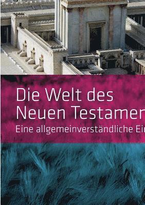 bokomslag Die Welt Des Neuen Testaments. Eine Allgemeinverstandliche Einfuhrung