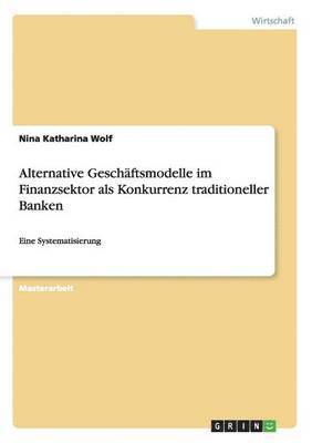 bokomslag Alternative Geschaftsmodelle im Finanzsektor als Konkurrenz traditioneller Banken