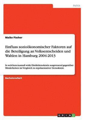 bokomslag Einfluss soziokonomischer Faktoren auf die Beteiligung an Volksentscheiden und Wahlen in Hamburg 2004-2013