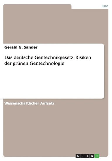 bokomslag Das deutsche Gentechnikgesetz. Risiken der grnen Gentechnologie