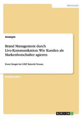 bokomslag Brand Management durch Live-Kommunikation. Wie Kunden als Markenbotschafter agieren