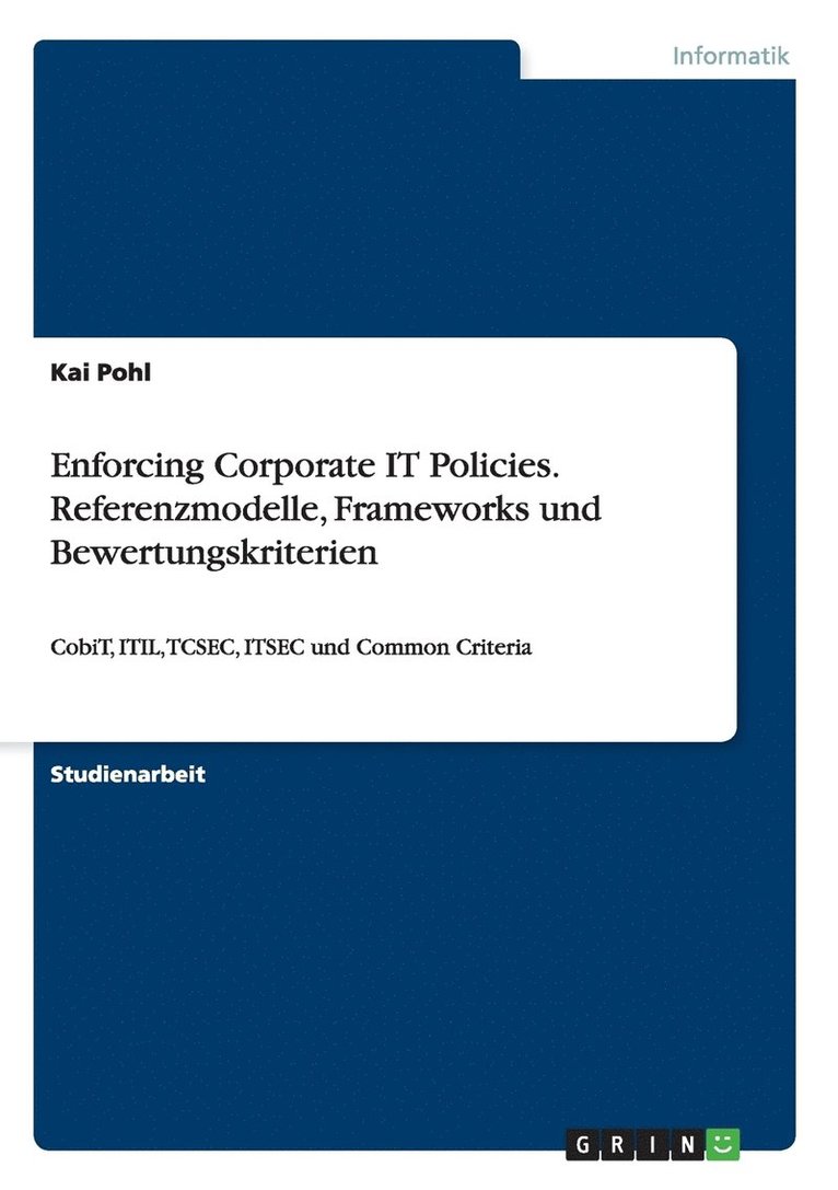Enforcing Corporate IT Policies. Referenzmodelle, Frameworks und Bewertungskriterien 1