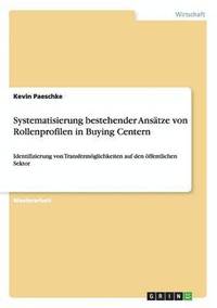 bokomslag Systematisierung bestehender Ansatze von Rollenprofilen in Buying Centern