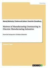 bokomslag Motives of Manufacturing Outsourcing in Discrete Manufacturing Industries