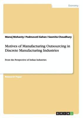 Motives of Manufacturing Outsourcing in Discrete Manufacturing Industries 1