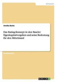 bokomslag Das Rating-Konzept in den Baseler Eigenkapitalvorgaben und seine Bedeutung fr den Mittelstand