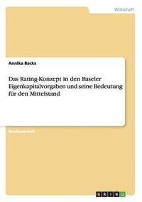 bokomslag Das Rating-Konzept in den Baseler Eigenkapitalvorgaben und seine Bedeutung fur den Mittelstand