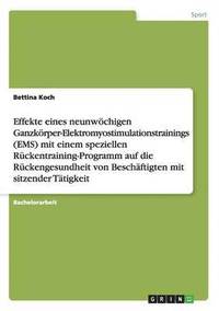 bokomslag Effekte eines neunwchigen Ganzkrper-Elektromyostimulationstrainings (EMS) mit einem speziellen Rckentraining-Programm auf die Rckengesundheit von Beschftigten mit sitzender Ttigkeit