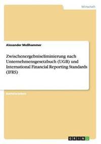 bokomslag Zwischenergebniseliminierung nach Unternehmensgesetzbuch (UGB) und International Financial Reporting Standards (IFRS)