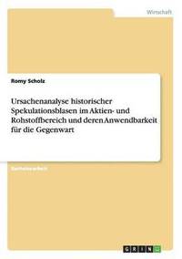 bokomslag Ursachenanalyse historischer Spekulationsblasen im Aktien- und Rohstoffbereich und deren Anwendbarkeit für die Gegenwart