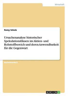 bokomslag Ursachenanalyse historischer Spekulationsblasen im Aktien- und Rohstoffbereich und deren Anwendbarkeit für die Gegenwart