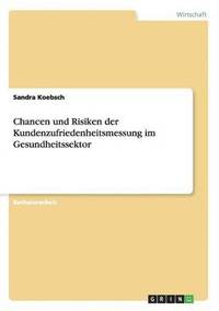 bokomslag Chancen und Risiken der Kundenzufriedenheitsmessung im Gesundheitssektor