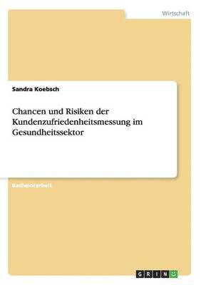 bokomslag Chancen und Risiken der Kundenzufriedenheitsmessung im Gesundheitssektor